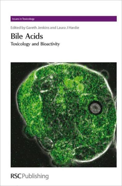 Cover for Royal Society of Chemistry · Bile Acids: Toxicology and Bioactivity - Issues in Toxicology (Hardcover Book) (2008)