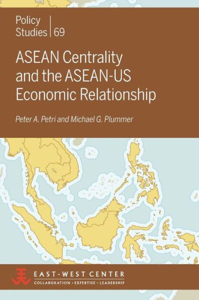 Asean Centrality and the Asean-us Economic Relationship (Policy Studies (East-west Center Washington)) - Michael G. Plummer - Books - East-West Center - 9780866382465 - March 13, 2014