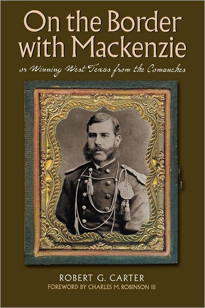 Cover for Robert G. Cater · On the Border with Mackenzie: Or, Winning West Texas from the Comanches (Pocketbok) (2011)