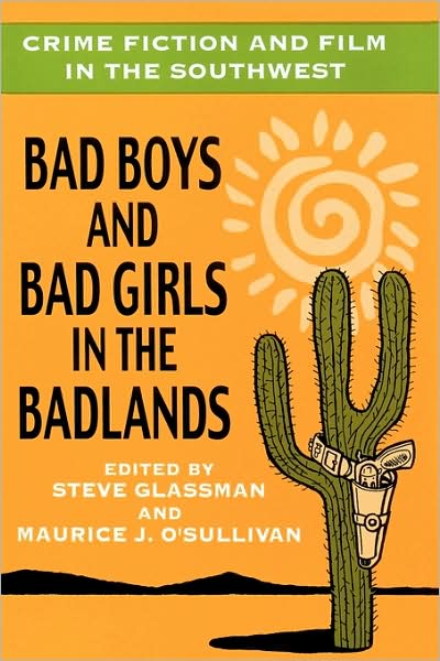 Cover for Steve Glassman · Crime Fiction and Film in the Southwest: Bad Boys and Bad Girls in the Badlands (Paperback Book) (2001)