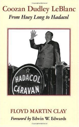 Cover for Floyd Clay Ph.d. · Coozan Dudley Leblanc: from Huey Long to Hadacol (Paperback Book) (1987)