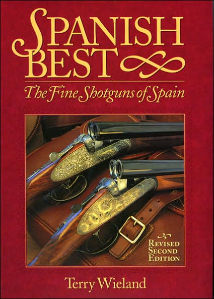 Cover for Terry Wieland · Spanish Best: The Fine Shotguns of Spain (Hardcover Book) [2nd Revised edition] (2002)