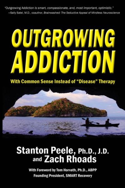 Cover for Stanton Peele · Outgrowing Addiction: With Common Sense Instead of &quot;Disease&quot; Therapy (Paperback Book) (2021)