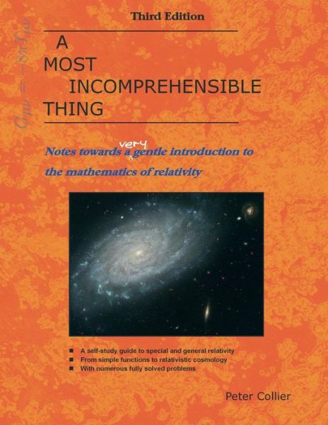 Cover for Peter Collier · A Most Incomprehensible Thing: Notes Towards a Very Gentle Introduction to the Mathematics of Relativity (Paperback Book) [3rd edition] (2017)