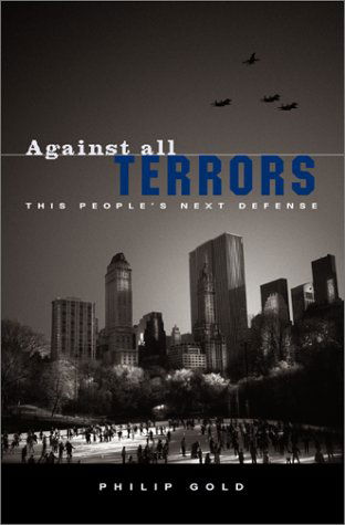 Cover for Philip Gold · Against All Terrors: This People's Next Defense (Taschenbuch) (2002)