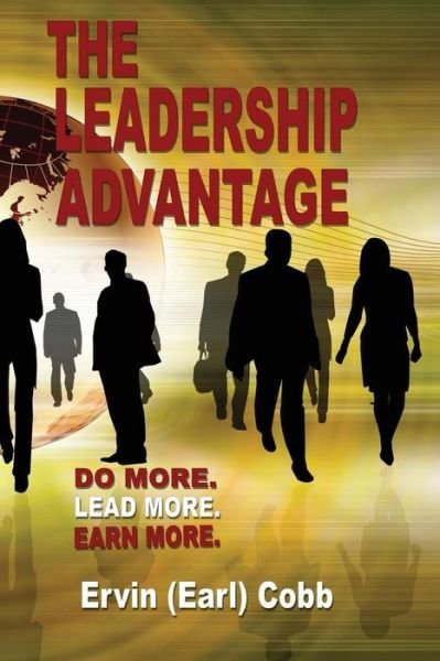Cover for Cobb, Ervin (Earl) · The Leadership Advantage: Do More. Lead More. Earn More. (Taschenbuch) (2015)