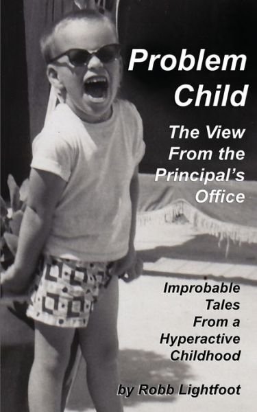 Cover for Robb Lightfoot · Problem Child - The View From The Principal's Office (Paperback Bog) (2015)