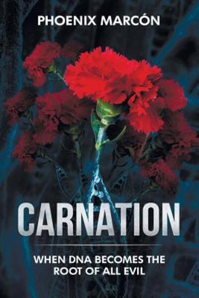 Cover for Phoenix Marcón · CARNATION When DNA Becomes the Root of all Evil (Paperback Book) (2018)