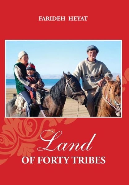 Cover for Farideh Heyat · Land of Forty Tribes (Hard Back) (Hardcover Book) (2015)