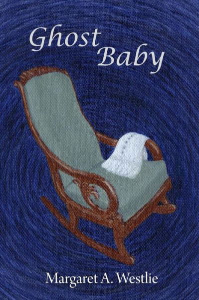 Cover for Margaret a Westlie · Ghost Baby (Paperback Book) (2015)