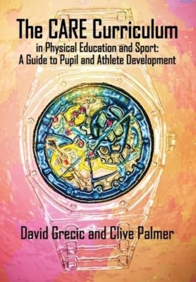 Cover for Action Publishing Technology Ltd · The CARE Curriculum in Physical Education and Sport (Paperback Book) (2021)
