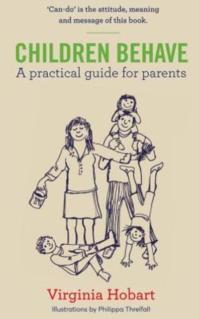 Cover for Virginia Hobart · Children Behave : A Practical Guide For Parents (Paperback Book) (2017)