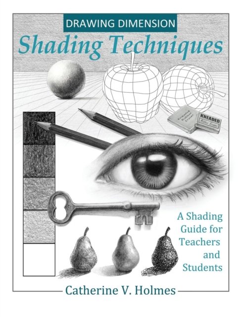 Cover for Holmes V Catherine · Drawing Dimension: Shading Techniques: A Shading Guide for Teachers and Students - How to Draw Cool Stuff (Inbunden Bok) (2018)