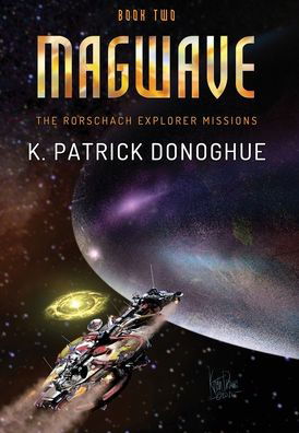 Cover for K Patrick Donoghue · Magwave - Rorschach Explorer Missions (Hardcover Book) (2019)