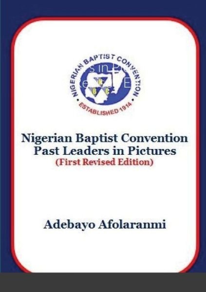 Cover for Adebayo Afolaranmi · Nigerian Baptist Convention Past Leaders in Pictures (Pocketbok) [First Revised edition] (2021)
