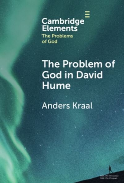 The Problem of God in David Hume - Elements in the Problems of God - Kraal, Anders (University of British Columbia, Vancouver) - Kirjat - Cambridge University Press - 9781009494465 - torstai 18. tammikuuta 2024