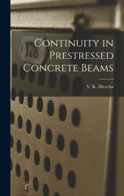 Cover for V K Divecha · Continuity in Prestressed Concrete Beams (Hardcover Book) (2021)
