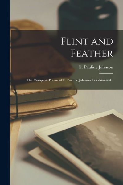 Flint and Feather - E. Pauline Johnson - Books - Creative Media Partners, LLC - 9781015417465 - October 26, 2022