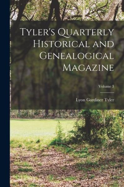 Cover for Lyon Gardiner Tyler · Tyler's Quarterly Historical and Genealogical Magazine; Volume 3 (Buch) (2022)