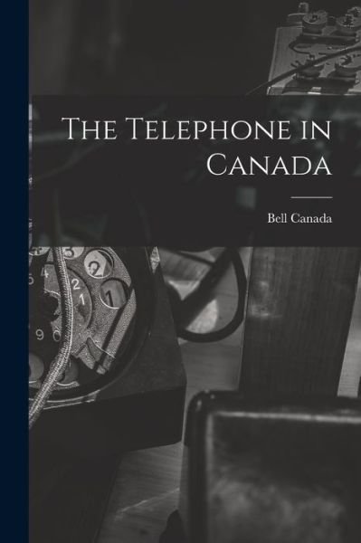 Cover for Bell Canada · Telephone in Canada (Bog) (2022)