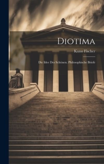 Cover for Kuno Fischer · Diotima (Book) (2023)