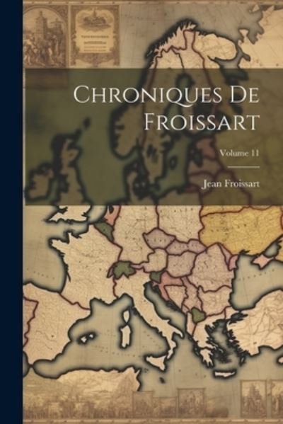 Cover for Jean Froissart · Chroniques de Froissart; Volume 11 (Bog) (2023)