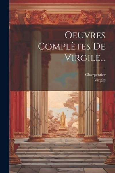 Cover for Virgile · Oeuvres Complètes de Virgile... (Bok) (2023)