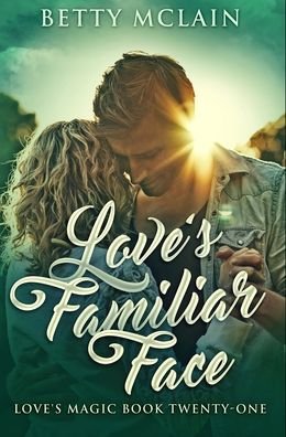 Cover for Betty McLain · Love's Familiar Face (Hardcover Book) (2021)