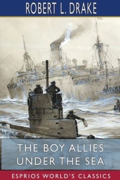 Cover for Robert L Drake · The Boy Allies Under the Sea (Esprios Classics) (Paperback Bog) (2024)
