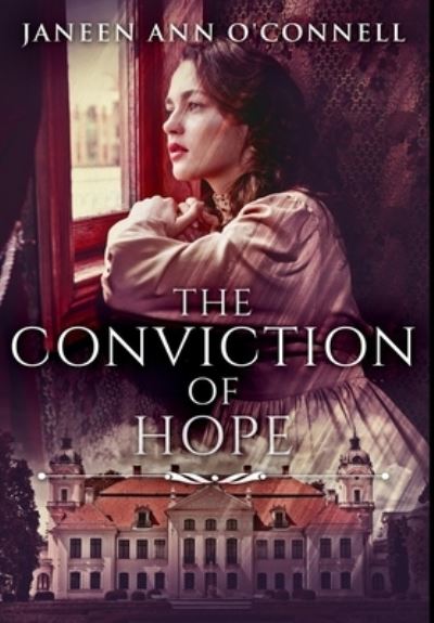 Cover for Janeen Ann O'Connell · The Conviction of Hope (Hardcover Book) (2021)