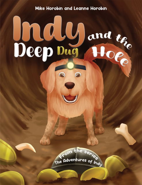 Cover for Mike Horobin · Indy and the Deep Dug Hole: From the Series: The Adventures of Indy (Paperback Book) (2025)