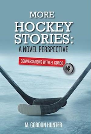 Cover for M. Gordon Hunter · More Hockey Stories : A Novel Perspective (Book) (2022)