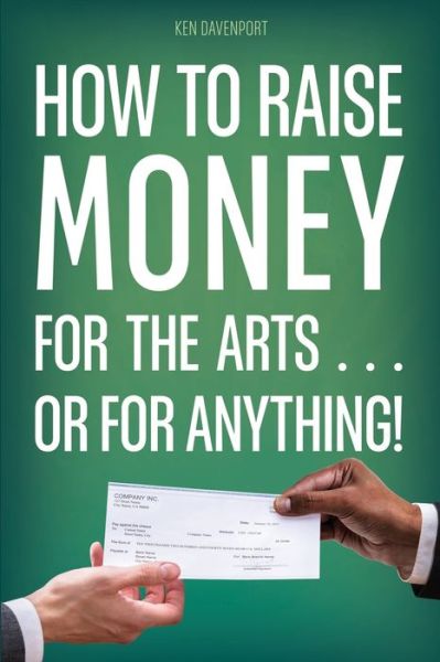Cover for Ken Davenport · How to Raise Money for the Arts . . . or for Anything (Paperback Book) (2019)