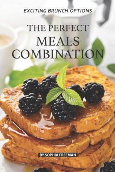 Cover for Sophia Freeman · The Perfect Meals Combination (Paperback Book) (2019)