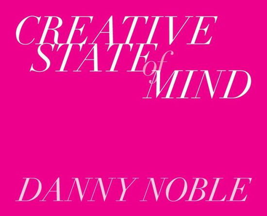 Cover for Danny Noble · Creative State of Mind (Hardcover Book) (2019)