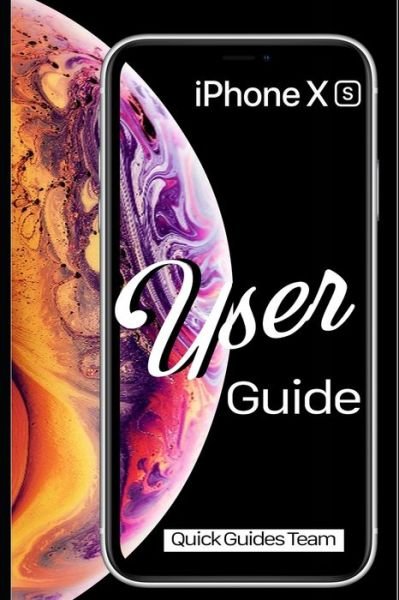 Cover for Quick Guides Team · Iphone Xs User Guide (Paperback Book) (2019)