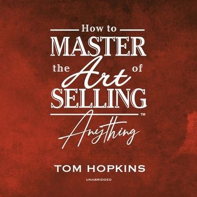 How to Master the Art of Selling Anything Program - Tom Hopkins - Música - Made for Success - 9781094151465 - 14 de abril de 2020