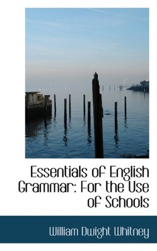 Cover for William Dwight Whitney · Essentials of English Grammar: for the Use of Schools (Taschenbuch) (2009)