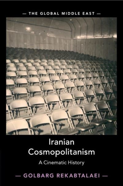 Cover for Rekabtalaei, Golbarg (Seton Hall University, New Jersey) · Iranian Cosmopolitanism: A Cinematic History - The Global Middle East (Paperback Bog) (2020)
