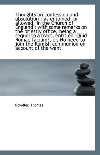 Cover for Bowdler Thomas · Thoughts on Confession and Absolution: As Enjoined, or Allowed, in the Church of England : with Som (Paperback Book) (2009)