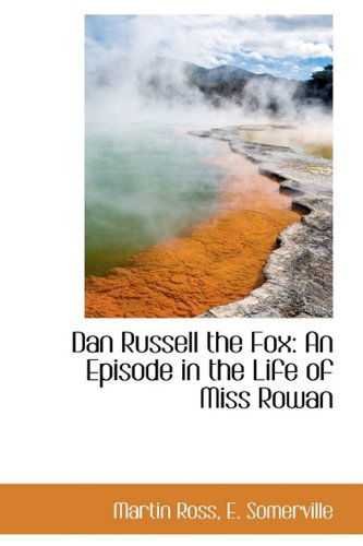 Cover for Edith Onone Somerville · Dan Russell the Fox: an Episode in the Life of Miss Rowan (Hardcover Book) (2009)