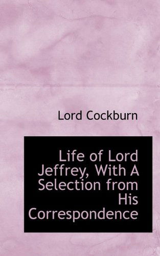 Cover for Lord Cockburn · Life of Lord Jeffrey, with a Selection from His Correspondence (Paperback Book) (2009)