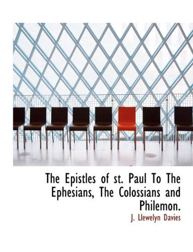 Cover for J Llewelyn Davies · The Epistles of St. Paul to the Ephesians, the Colossians and Philemon. (Hardcover Book) (2009)