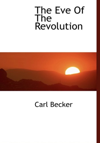 Cover for Carl Becker · The Eve of the Revolution (Hardcover Book) (2009)