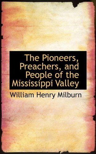 Cover for William Henry Milburn · The Pioneers, Preachers, and People of the Mississippi Valley (Paperback Book) (2009)