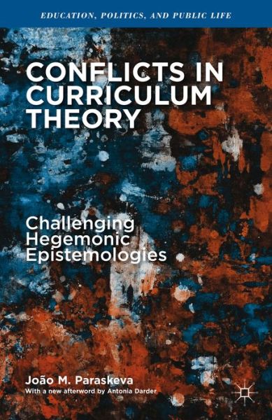 Cover for Joao M. Paraskeva · Conflicts in Curriculum Theory: Challenging Hegemonic Epistemologies - Education, Politics and Public Life (Taschenbuch) (2014)