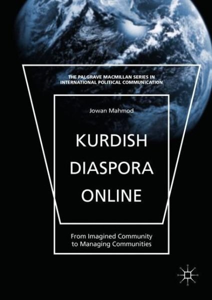 Cover for Jowan Mahmod · Kurdish Diaspora Online: From Imagined Community to Managing Communities - The Palgrave Macmillan Series in International Political Communication (Innbunden bok) [1st ed. 2015 edition] (2016)