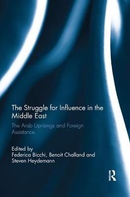 Cover for Bicchi, Federica (London School of Economics &amp; Political Science, London, UK) · The Struggle for Influence in the Middle East: The Arab Uprisings and Foreign Assistance - Routledge Studies in Mediterranean Politics (Paperback Book) (2018)