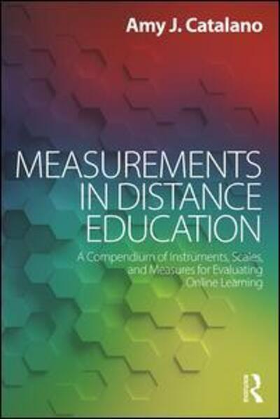 Cover for Catalano, Amy J. (Hofstra University, USA) · Measurements in Distance Education: A Compendium of Instruments, Scales, and Measures for Evaluating Online Learning (Paperback Book) (2018)