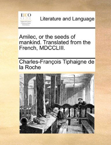 Cover for Charles-francois Tiphaigne De La Roche · Amilec, or the Seeds of Mankind. Translated from the French, Mdccliii. (Pocketbok) (2010)